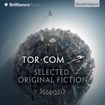 Tor.com: Selected Original Fiction, 2008–2012 Audiobook, by 