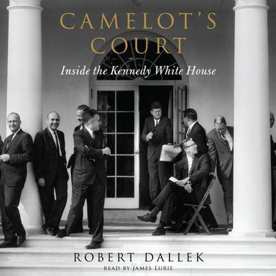 Camelots Court: Inside the Kennedy White House Audiobook, by Robert Dallek