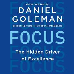 Focus: The Hidden Driver of Excellence Audiobook, by Daniel Goleman