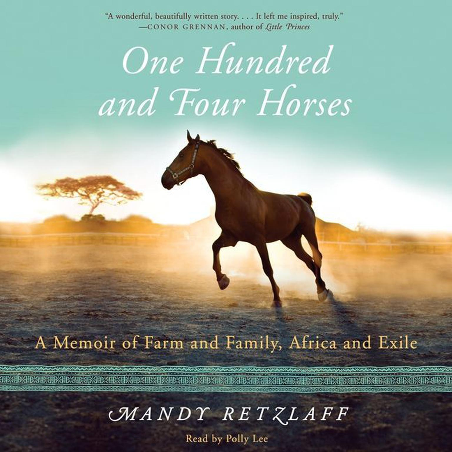 One Hundred and Four Horses: A Memoir of Farm and Family, Africa and Exile Audiobook, by Mandy Retzlaff