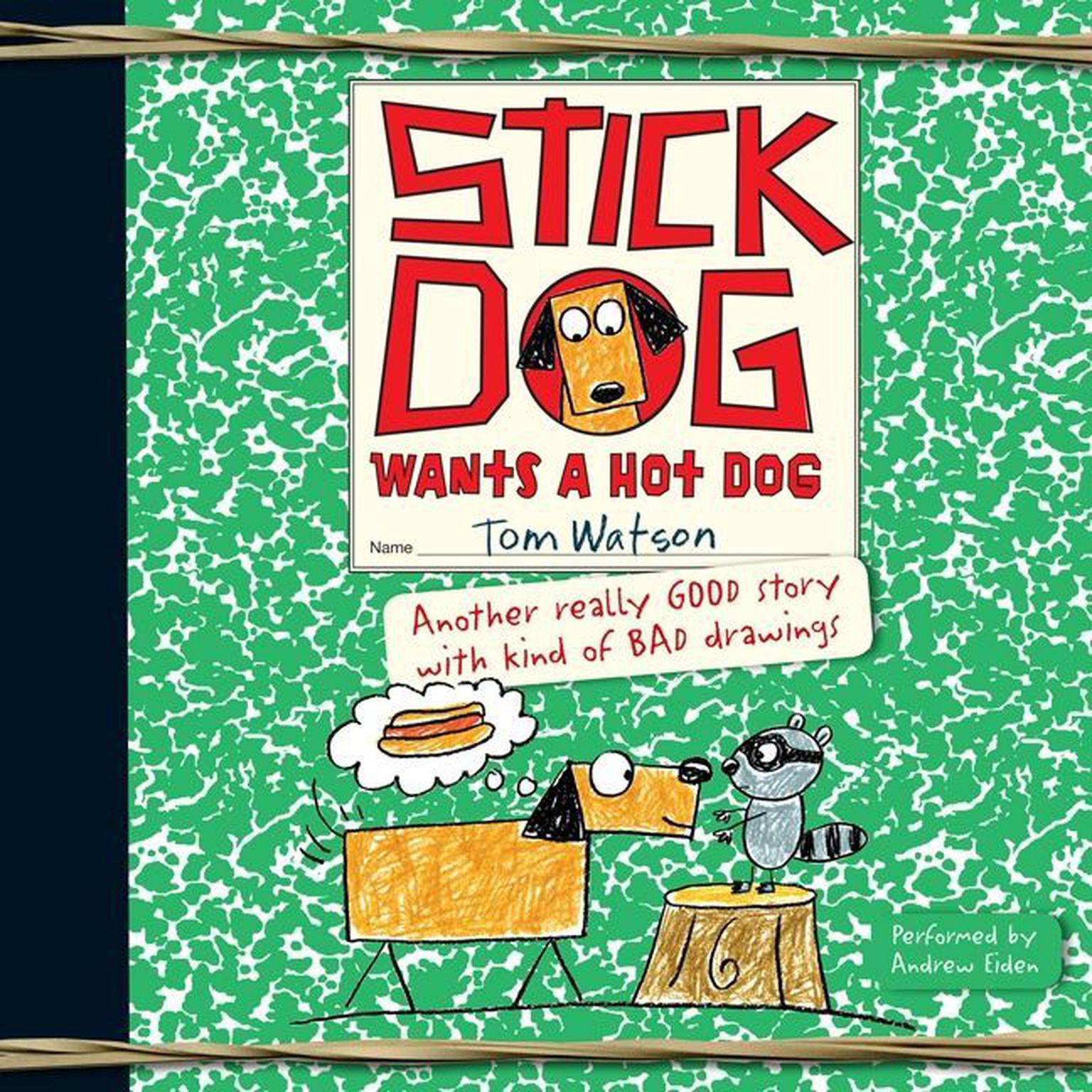 Stick Dog Wants a Hot Dog Audiobook, by Tom Watson
