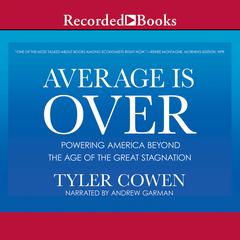 Average Is Over: Powering America Beyond the Age of the Great Stagnation Audiobook, by Tyler Cowen