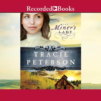 The Miner's Lady Audiobook, by Tracie Peterson