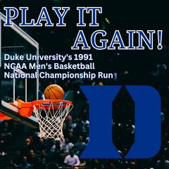 Play It Again! Duke Universitys 1991 NCAA Mens Basketball National Championship Run: Duke University’s 1991 NCAA Men’s Basketball National Championship Run Audiobook, by Duke University