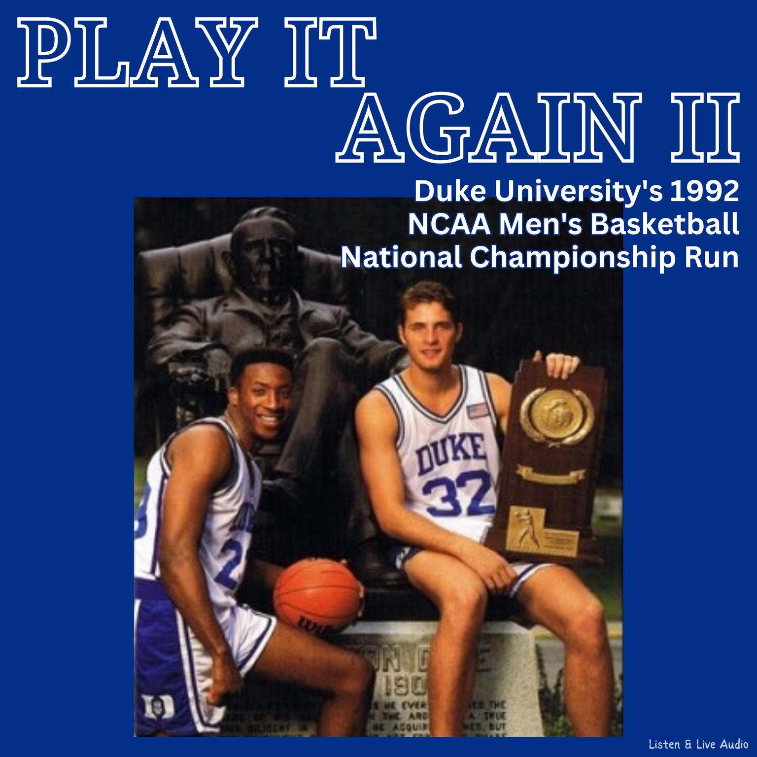 Play It Again II! Duke Universitys 1992 NCAA Mens Basketball National Championship Run: Duke University’s 1992 NCAA Men’s Basketball National Championship Run Audiobook, by Duke University