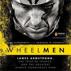 Wheelmen: Lance Armstrong, the Tour de France, and the Greatest Sports Conspiracy Ever Audiobook, by 