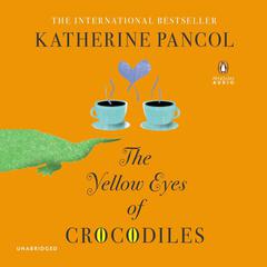 The Yellow Eyes of Crocodiles: A Novel Audiobook, by Katherine Pancol