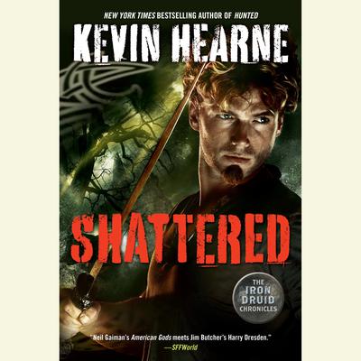 Shattered: The Iron Druid Chronicles, Book Seven Audiobook, by Kevin Hearne