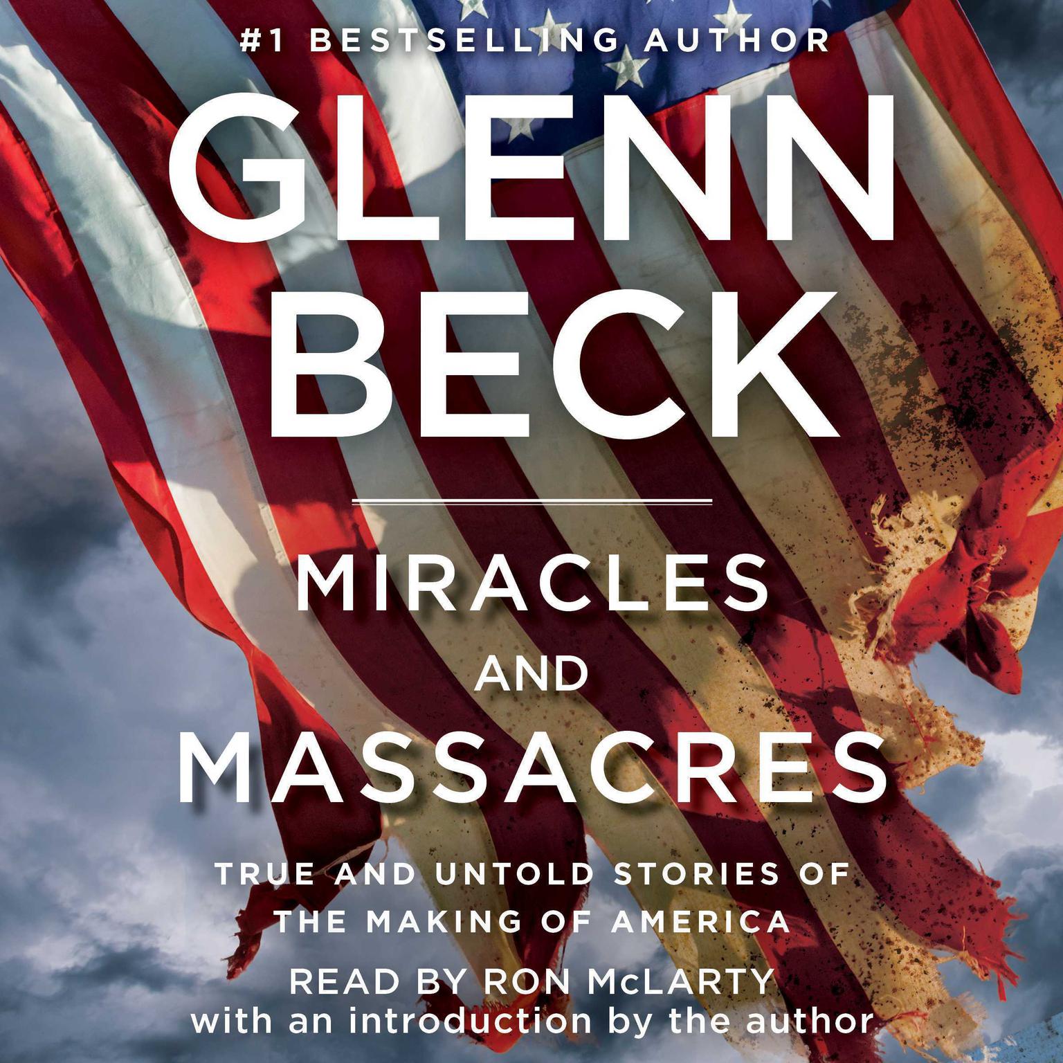 Miracles and Massacres: True and Untold Stories of the Making of America Audiobook, by Glenn Beck