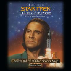 Star Trek: The Eugenic Wars, Vol. II: The Rise and Fall of Khan Noonnien Singh Audiobook, by Greg Cox