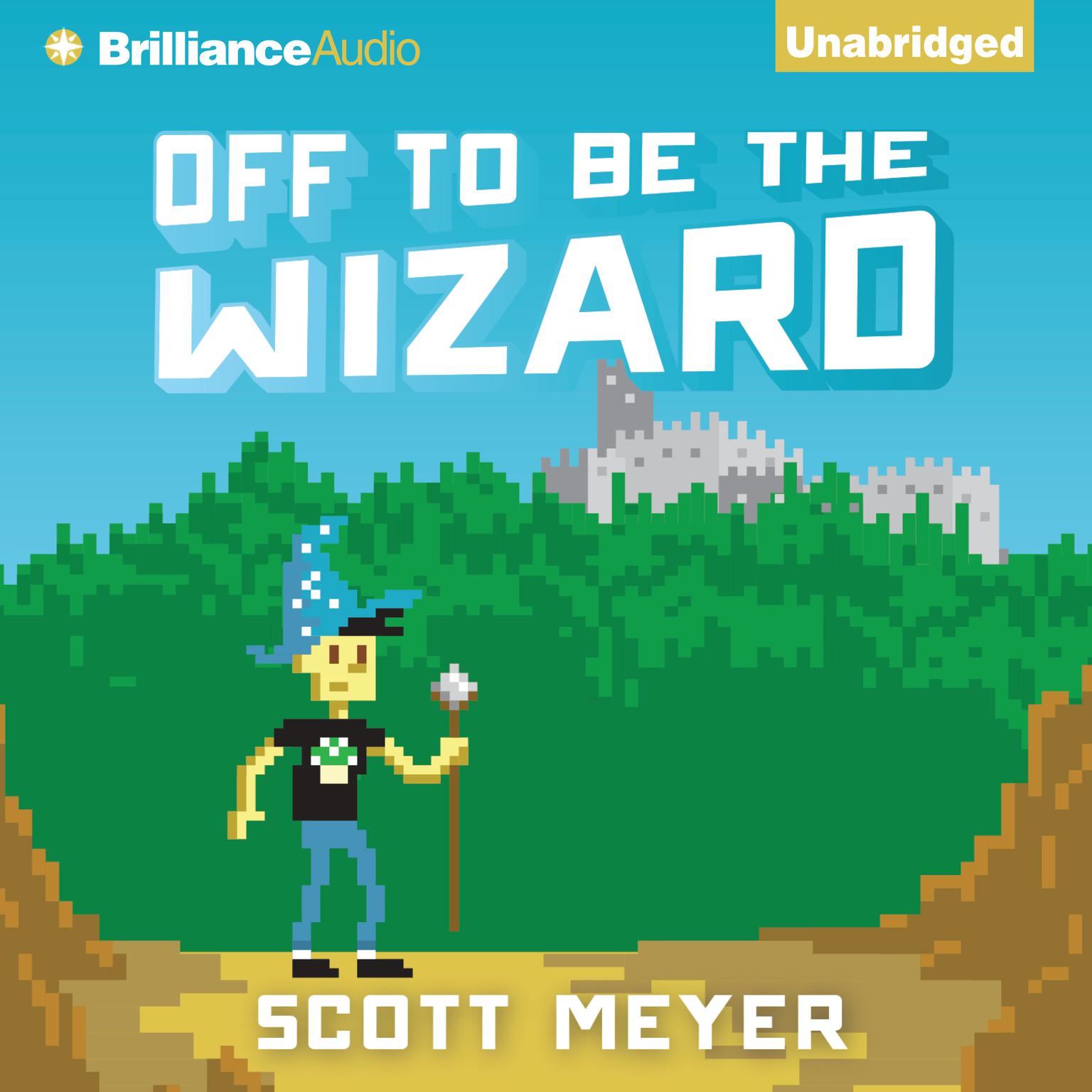 Off to Be the Wizard Audiobook, by Scott Meyer