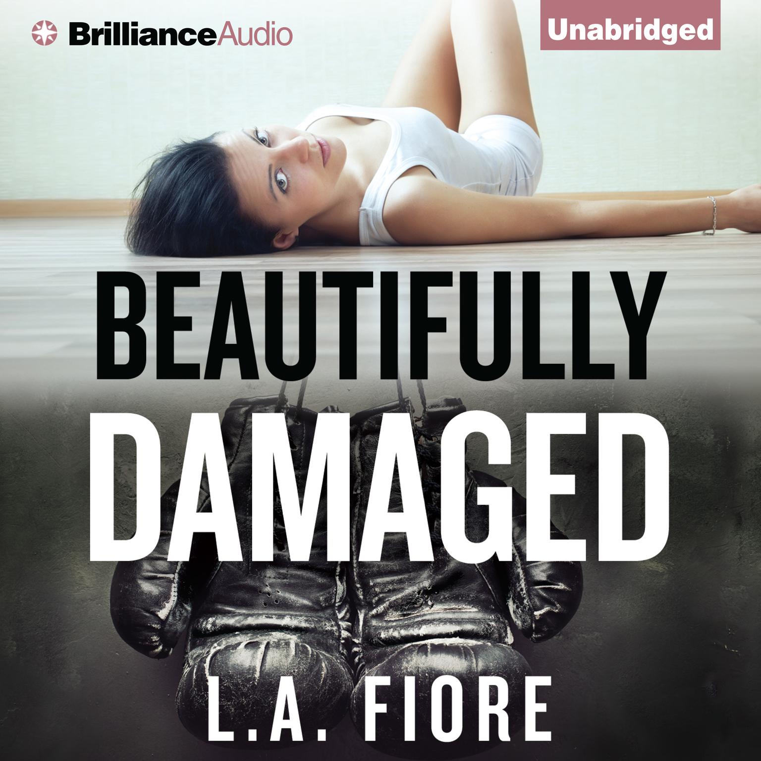 Beautifully Damaged Audiobook, by L. A. Fiore