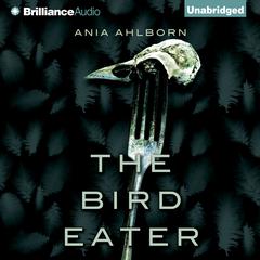 The Bird Eater Audiobook, by Ania Ahlborn