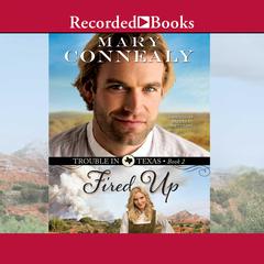 Fired Up Audiobook, by Mary Connealy