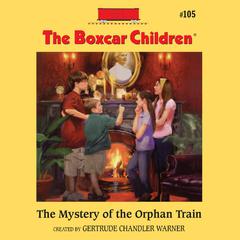 The Mystery of the Orphan Train Audiobook, by Gertrude Chandler Warner