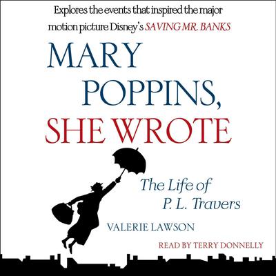 Mary Poppins, She Wrote: The Life of P. L. Travers Audiobook, by Valerie Lawson