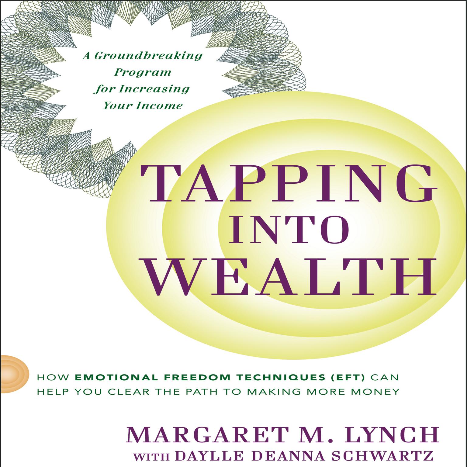 Tapping Into Wealth: How Emotional Freedom Technique (EFT) Can Help You Clear the Path to Making More Money Audiobook, by Margaret M. Lynch
