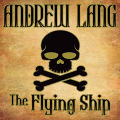 The Flying Ship: N/A Audiobook, by Andrew Lang