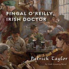 Fingal O’Reilly, Irish Doctor: An Irish Country Novel Audiobook, by Patrick Taylor