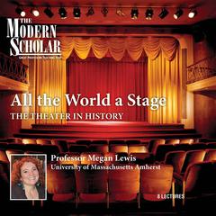 All the World a Stage: The Theater in History Audiobook, by Megan Lewis