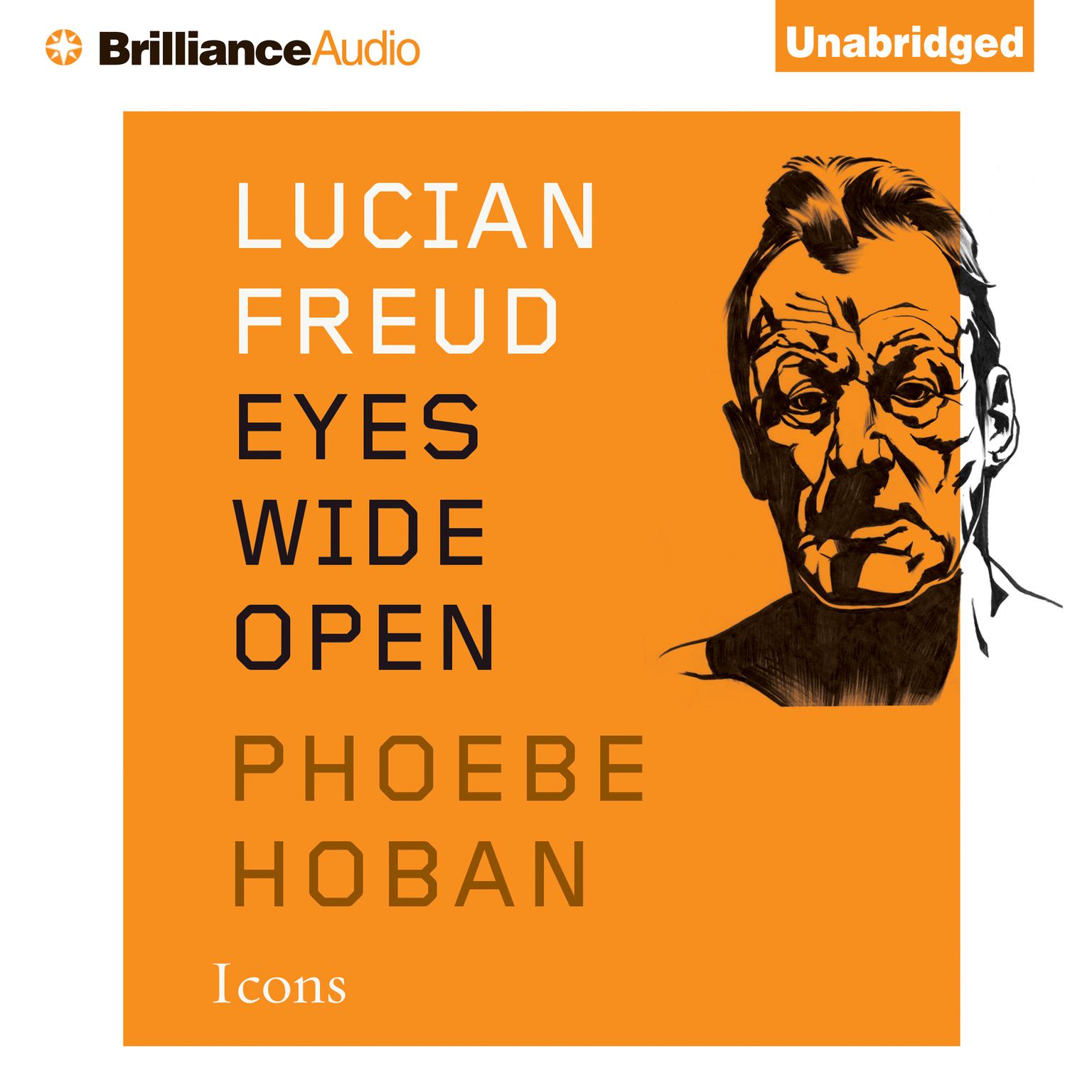 Lucian Freud: Eyes Wide Open Audiobook, by Phoebe Hoban