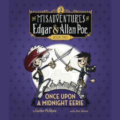 Once Upon a Midnight Eerie: The Misadventures of Edgar & Allan Poe, Book Two Audiobook, by Gordon McAlpine