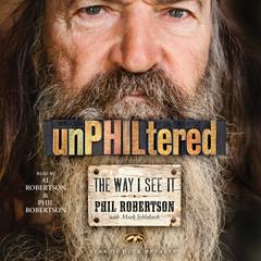 unPHILtered: The Way I See It Audiobook, by Phil Robertson
