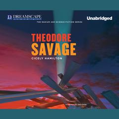 Theodore Savage Audiobook, by Cicely Hamilton