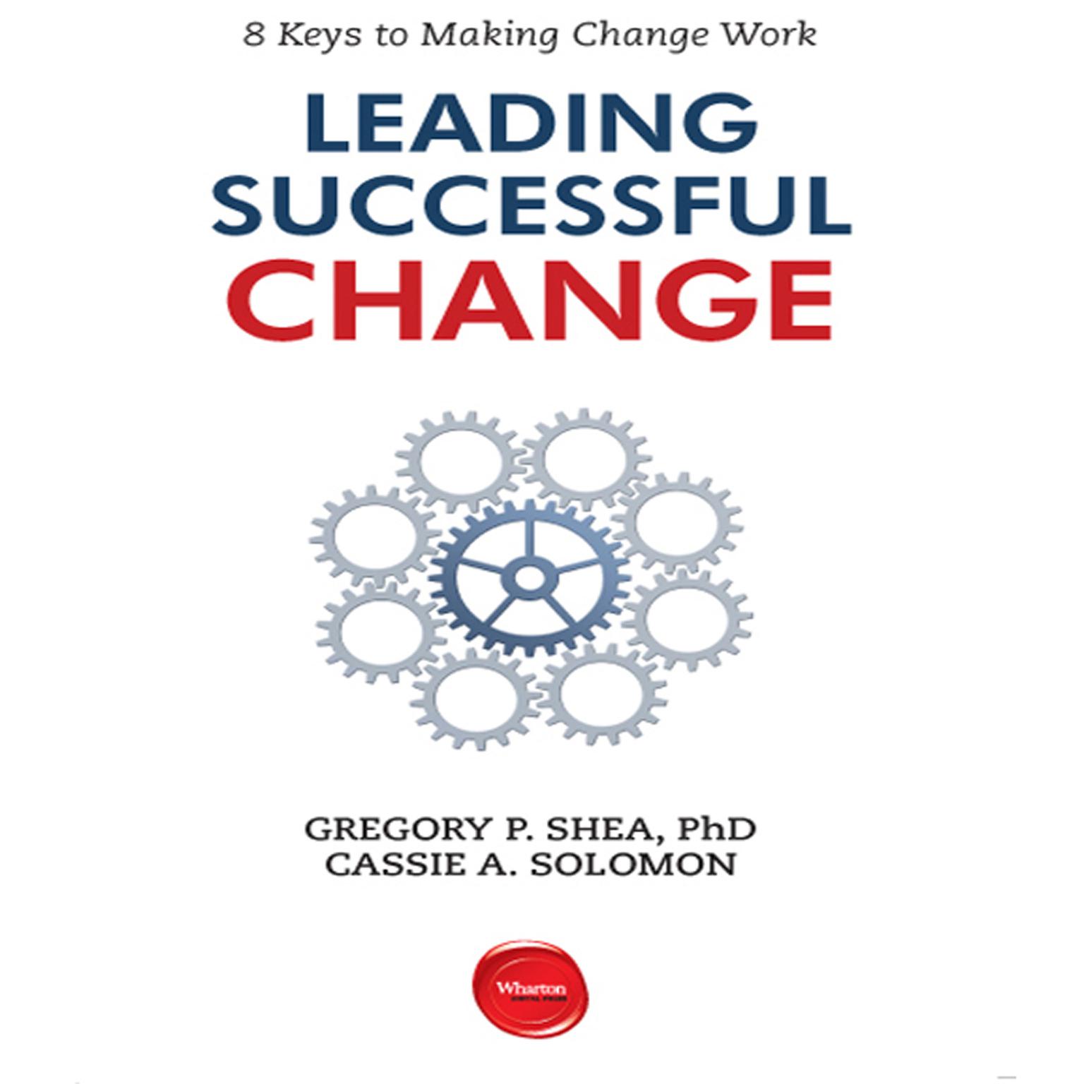 Leading Successful Change: 8 Keys to Making Change Work Audiobook, by Gregory P. Shea