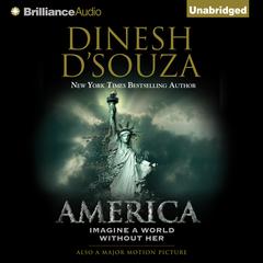 America: Imagine a World Without Her Audiobook, by Dinesh D’Souza