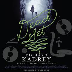Dead Set: A Novel Audiobook, by Richard Kadrey