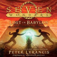 Seven Wonders Book 2: Lost in Babylon Audiobook, by Peter Lerangis