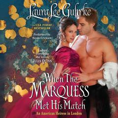 When the Marquess Met His Match: An American Heiress in London Audiobook, by Laura Lee Guhrke