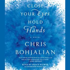 Close Your Eyes, Hold Hands: A Novel Audiobook, by 