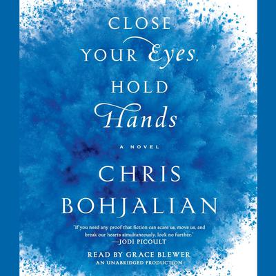 Close Your Eyes, Hold Hands: A Novel Audiobook, by Chris Bohjalian