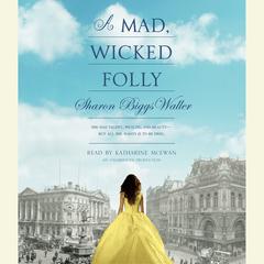 A Mad, Wicked Folly Audiobook, by Sharon Biggs Waller