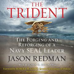The Trident: The Forging and Reforging of a Navy SEAL Leader Audiobook, by 