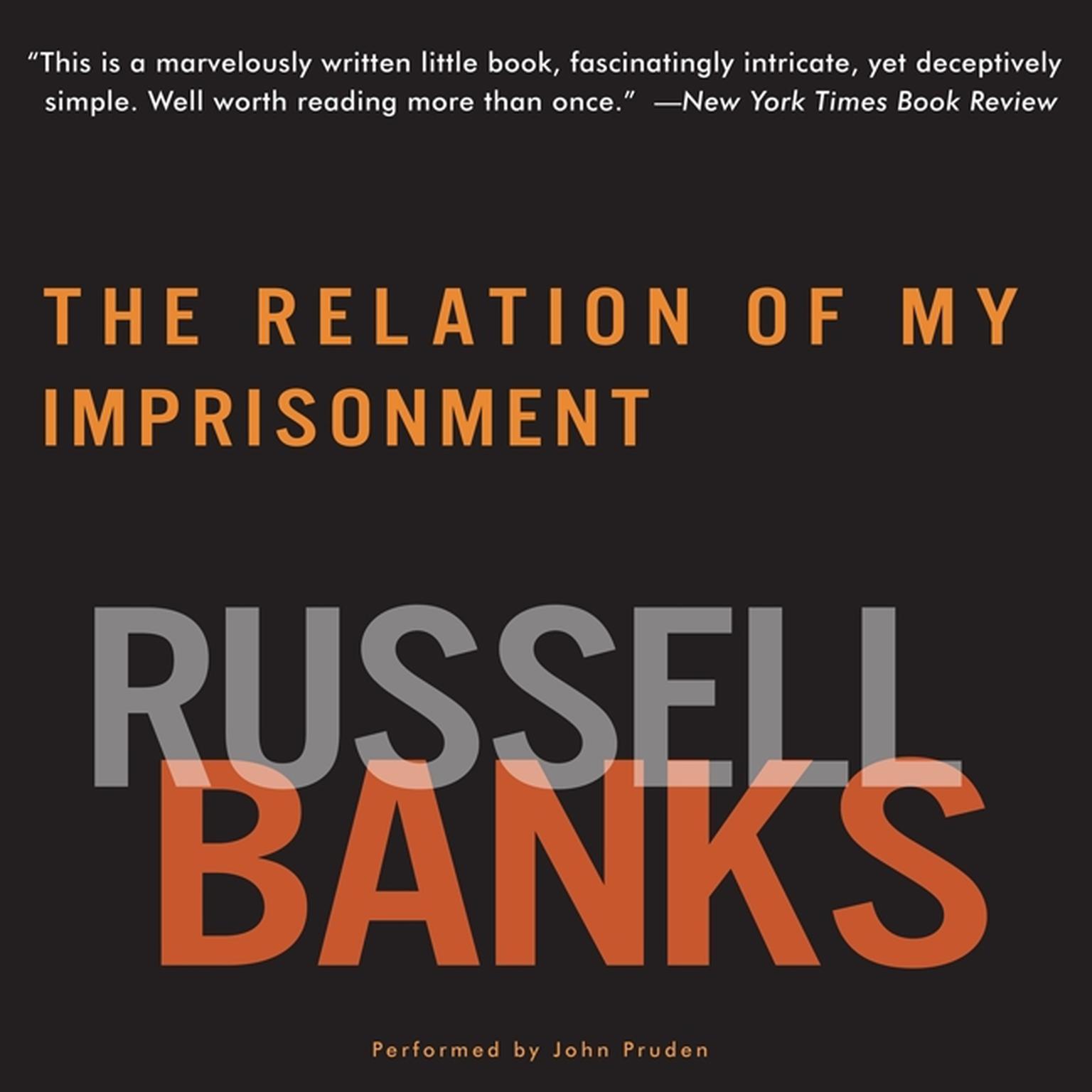 The Relation of My Imprisonment: A Fiction Audiobook, by Russell Banks