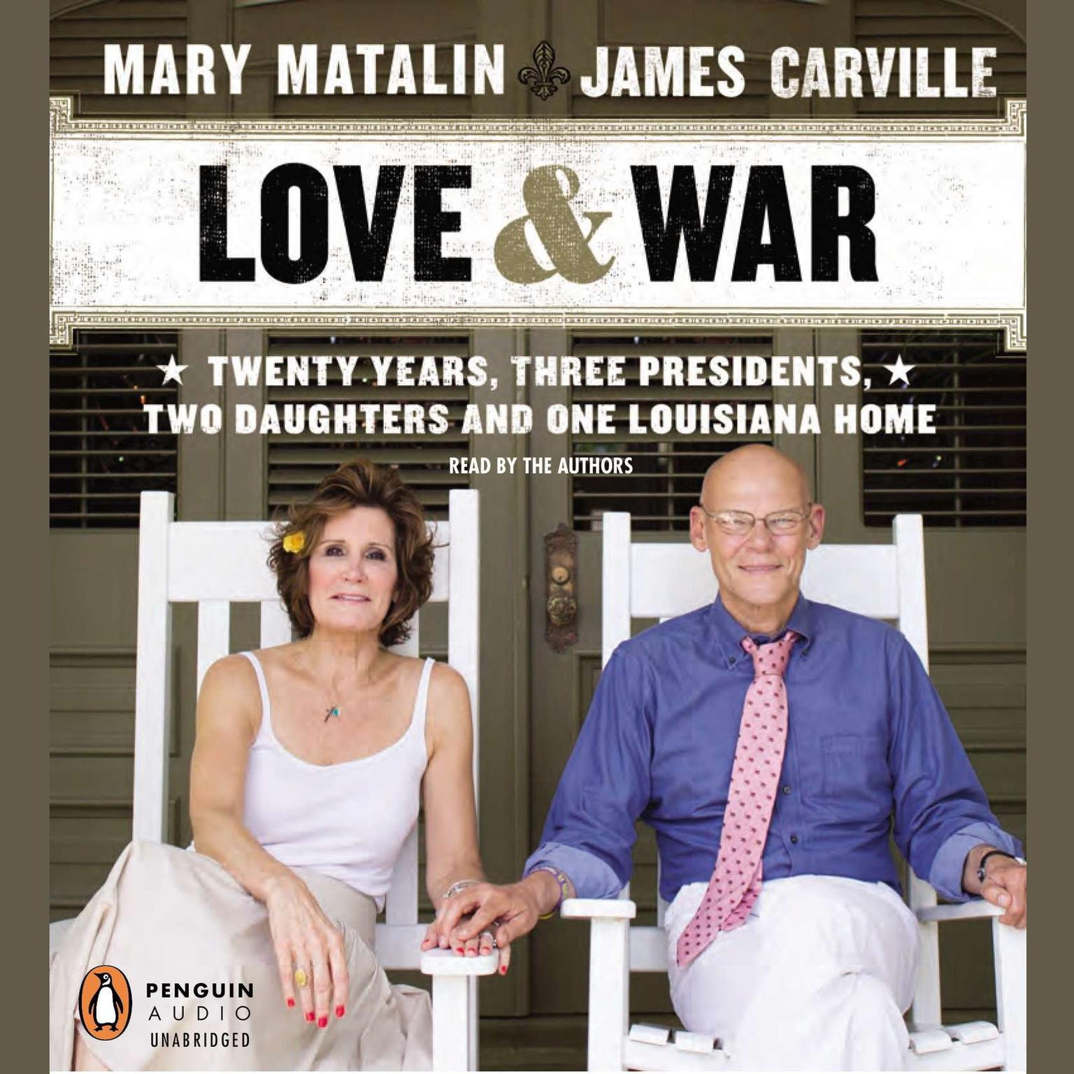 Love & War: 20 Years, Three Presidents, Two Daughters and One Louisiana Home Audiobook, by James Carville