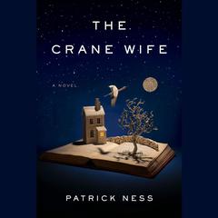 The Crane Wife Audiobook, by Patrick Ness