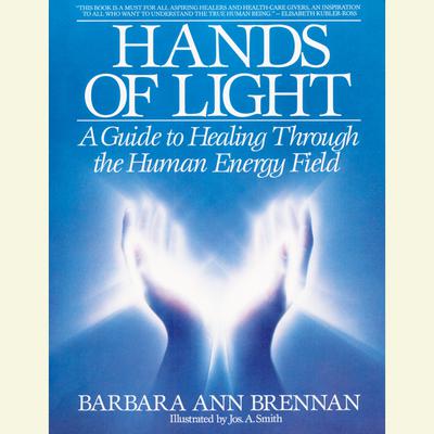 Hands of Light: A Guide to Healing Through the Human Energy Field Audiobook, by 