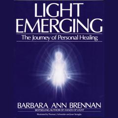 Light Emerging: The Journey of Personal Healing Audiobook, by Barbara Ann Brennan