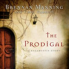 The Prodigal: A Ragamuffin Story Audiobook, by Brennan Manning
