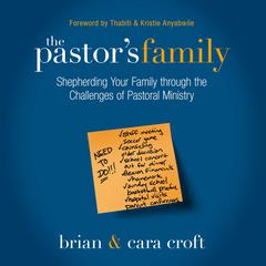 The Pastor's Family: Shepherding Your Family through the Challenges of Pastoral Ministry Audiobook, by Brian Croft