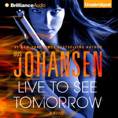 Live to See Tomorrow: A Novel Audiobook, by Iris Johansen