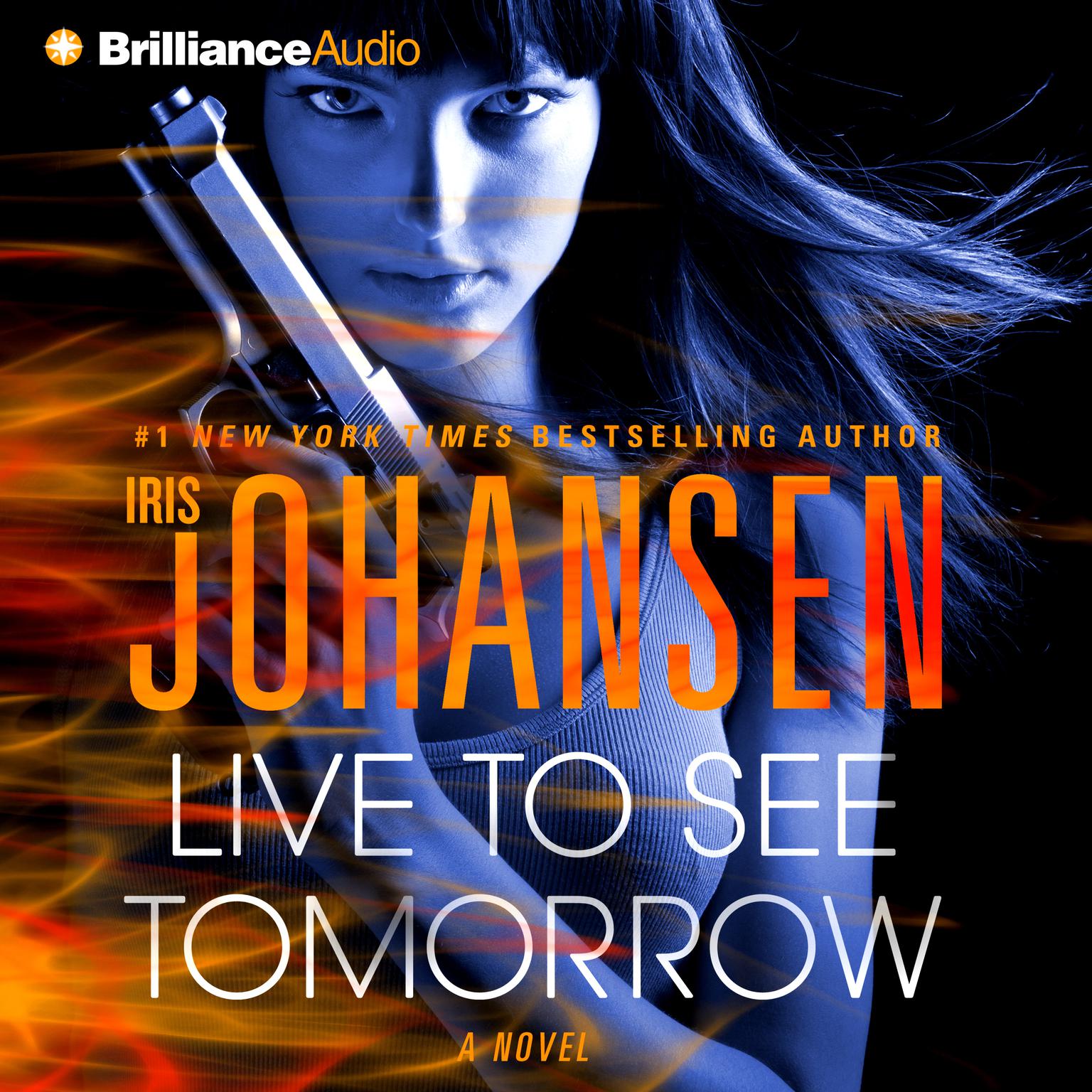 Live to See Tomorrow (Abridged): A Novel Audiobook, by Iris Johansen