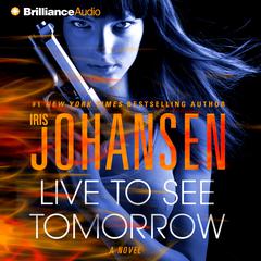 Live to See Tomorrow: A Novel Audiobook, by Iris Johansen