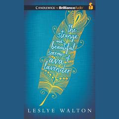 The Strange and Beautiful Sorrows of Ava Lavender Audiobook, by Leslye Walton
