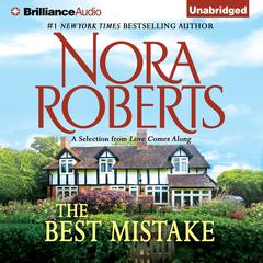 The Best Mistake: A Selection from Love Comes Along Audiobook, by Nora Roberts