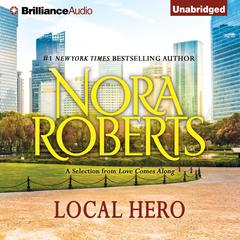 Local Hero: A Selection from Love Comes Along Audiobook, by Nora Roberts